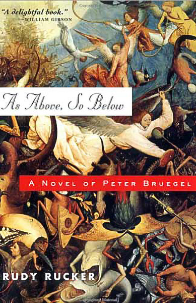 As Above, So Below: A Novel of Peter Bruegel Rudy Rucker